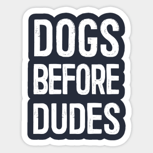 Dogs Before Dudes Sticker